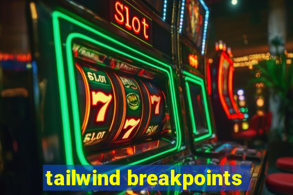 tailwind breakpoints